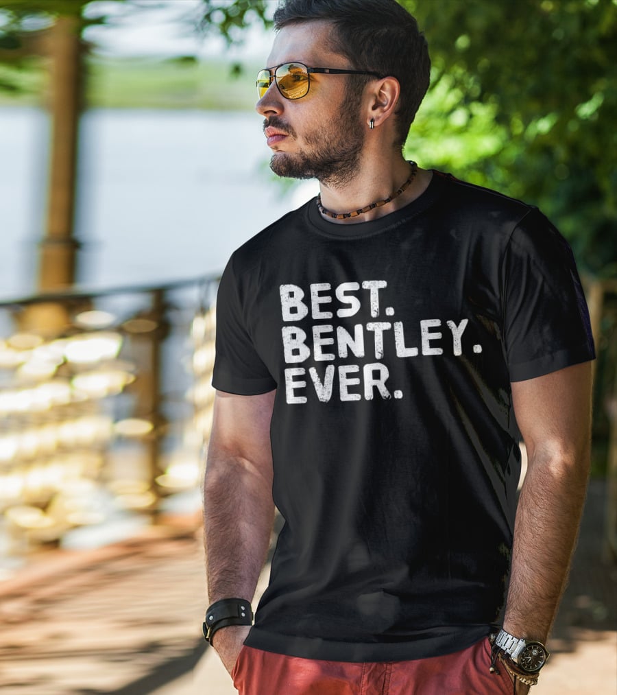 BEST BENTLEY EVER T-Shirt