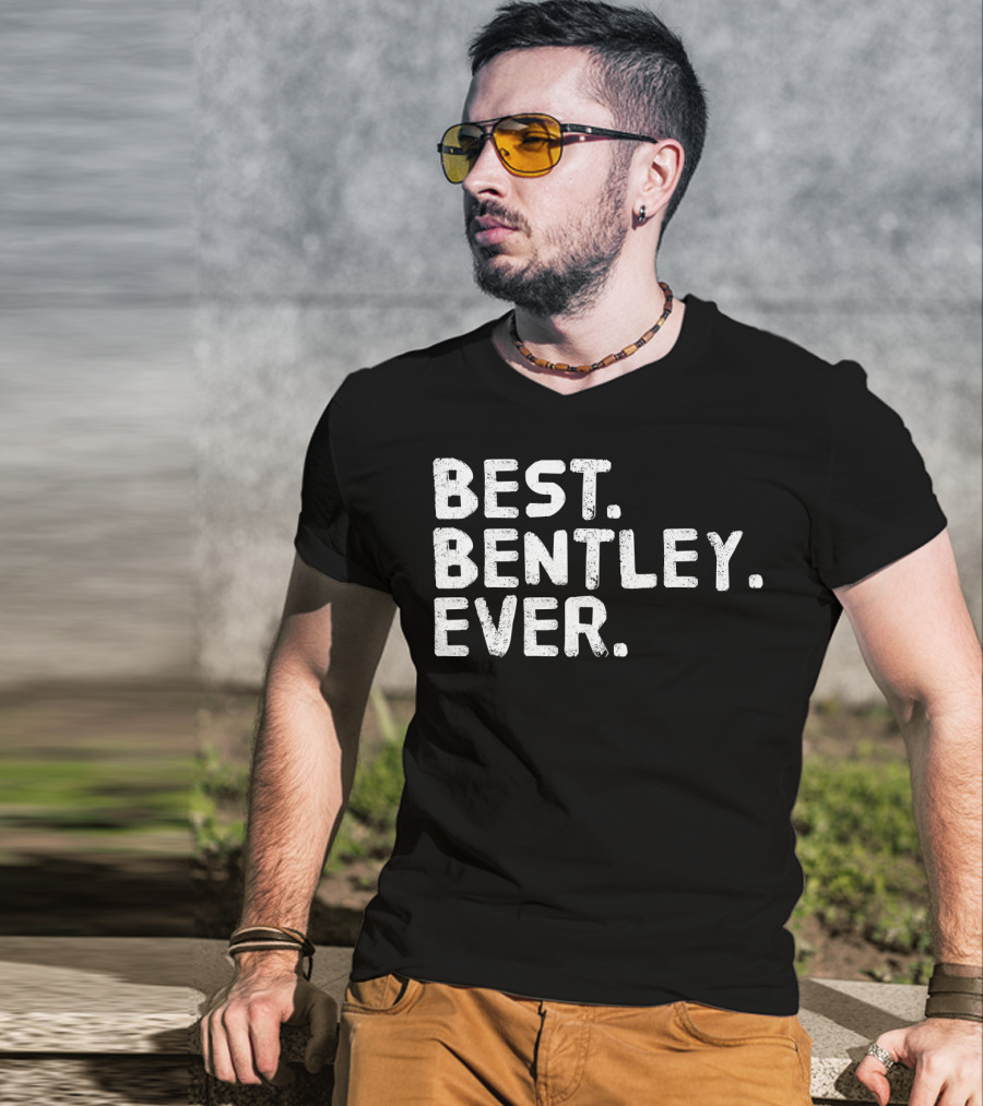 BEST BENTLEY EVER T-Shirt