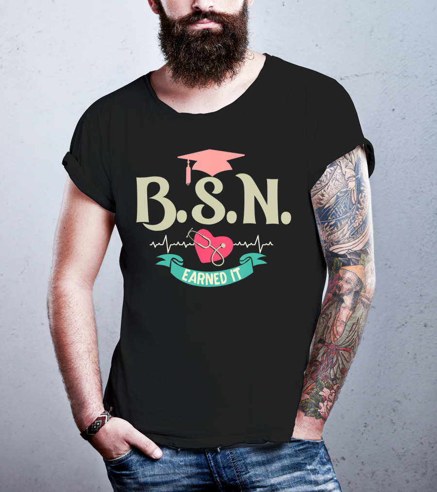 BSN Earned It Heartbeat Stethoscope Nurse Graduate T-Shirt