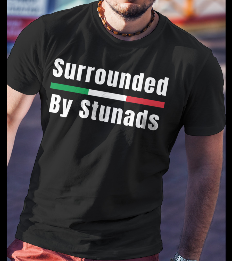 Surrounded By Stunads Italian Flag Colors T-Shirt