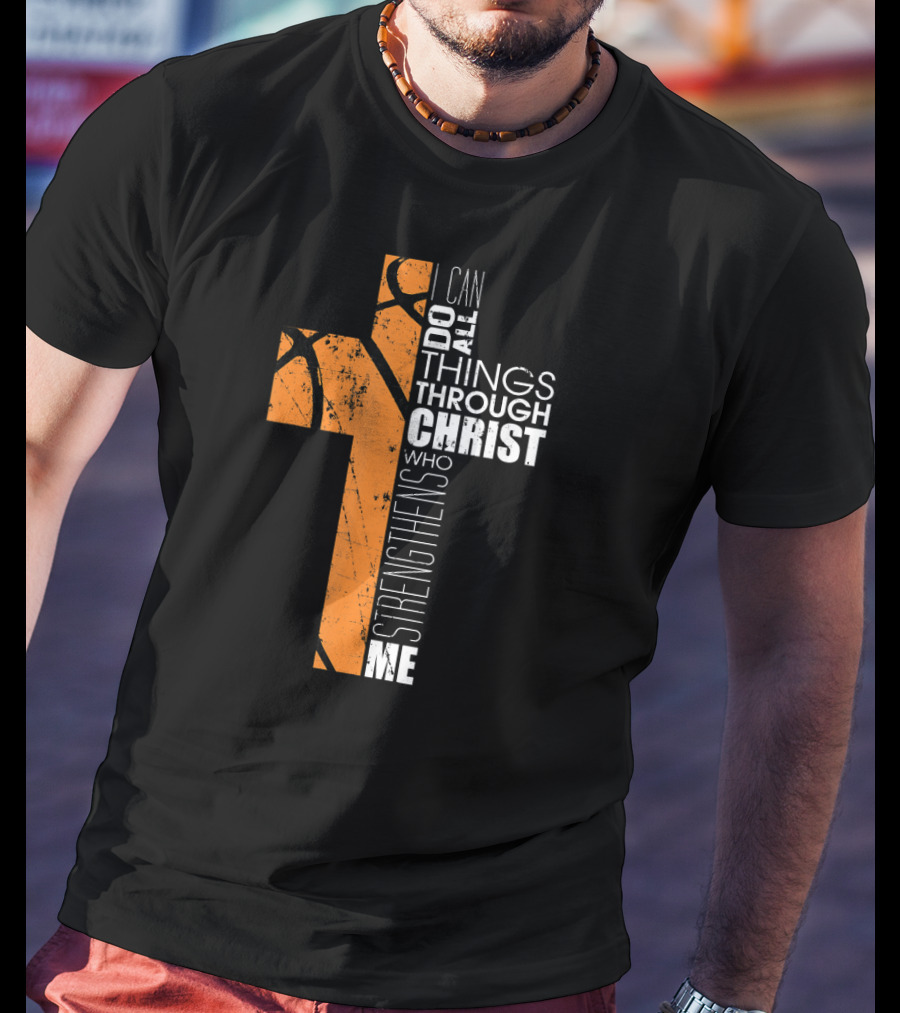 Philippians 413 I Can Do All Things Through Christ Basketball Cross T-Shirt