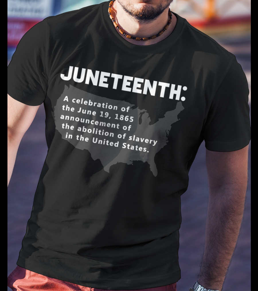 Juneteenth Celebrates Freedom June 19 1865 Abolition Of Slavery In The United States T-Shirt