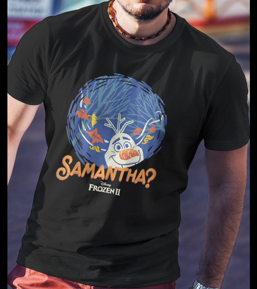 Disney Frozen II Olaf Samantha? T-Shirt