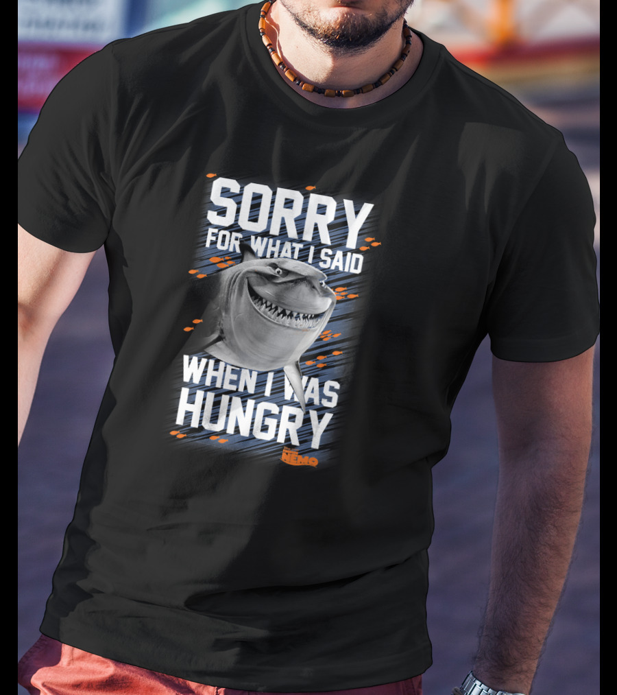 Sorry For What I Said When I Was Hungry Disney Pixar Finding Nemo Bruce T-Shirt