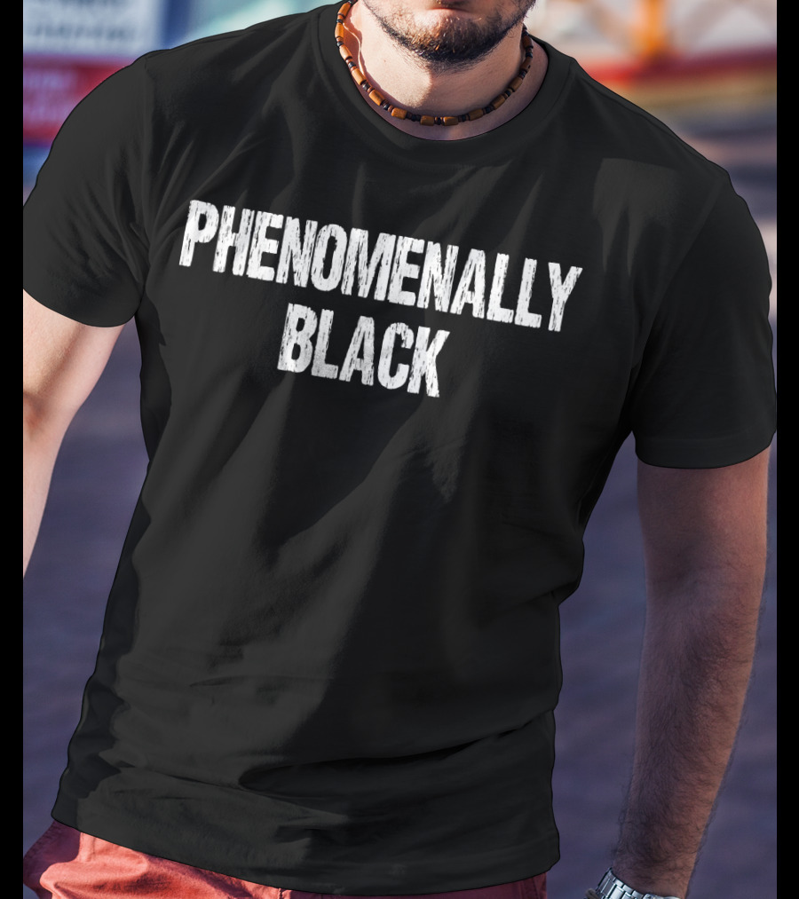 Phenomenally Black African American T-Shirt