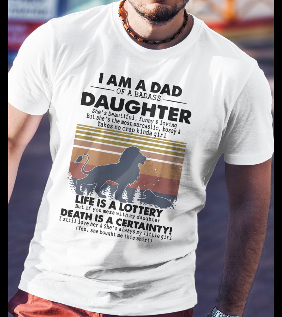 I Am A Dad Of A Badass Daughter Life Is A Lottery Death Is A Certainty Lion And Cat Silhouette Vintage Stripes T-Shirt