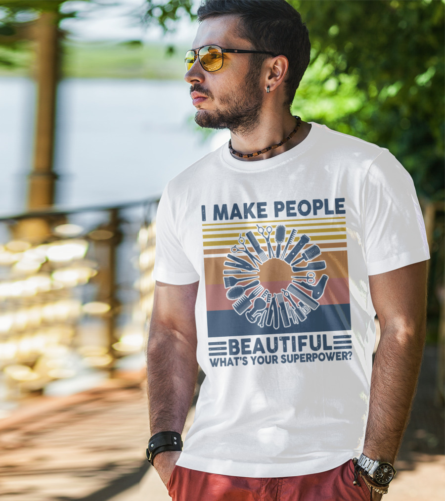 I Make People Beautiful What's Your Superpower? T-Shirt