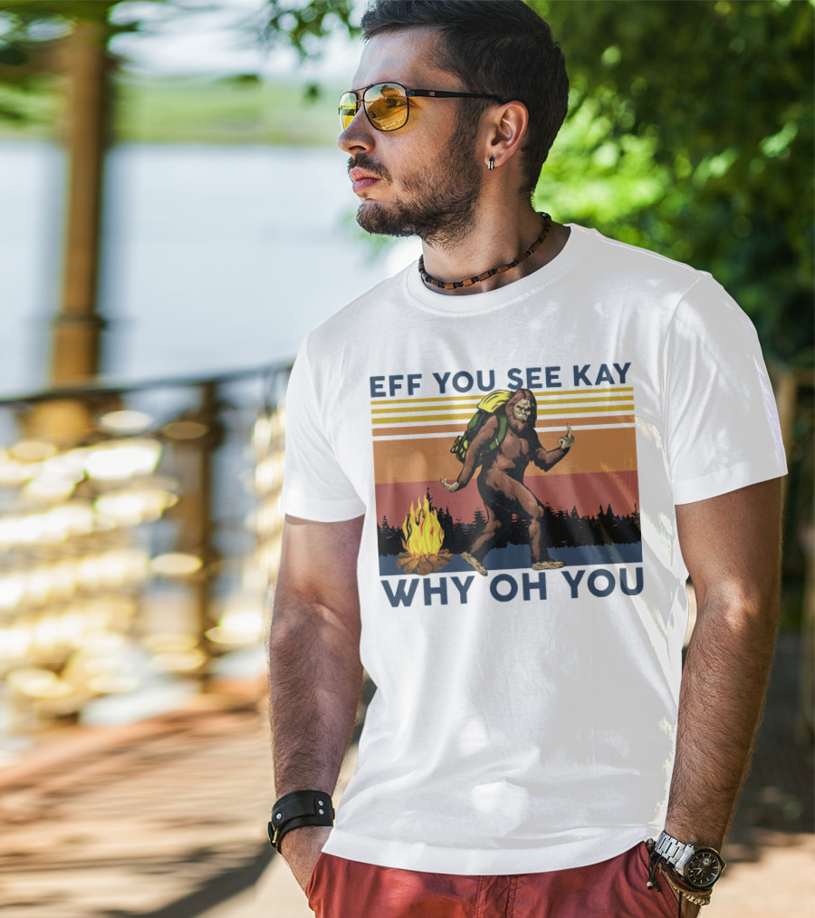 EFF YOU SEE KAY WHY OH YOU Bigfoot Campfire Stripes T-Shirt