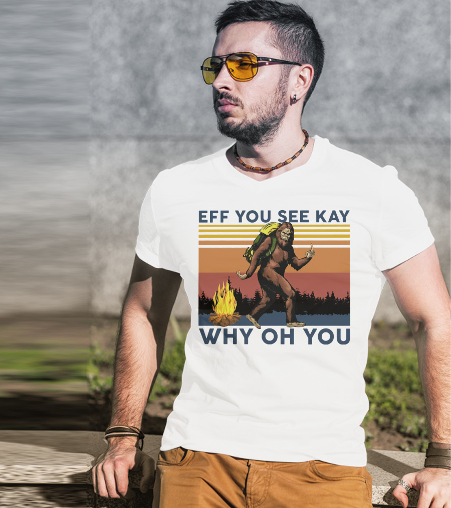 EFF YOU SEE KAY WHY OH YOU Bigfoot Campfire Stripes T-Shirt