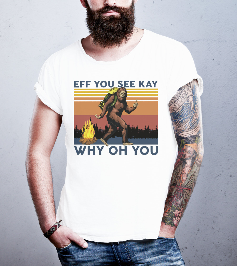EFF YOU SEE KAY WHY OH YOU Bigfoot Campfire Stripes T-Shirt