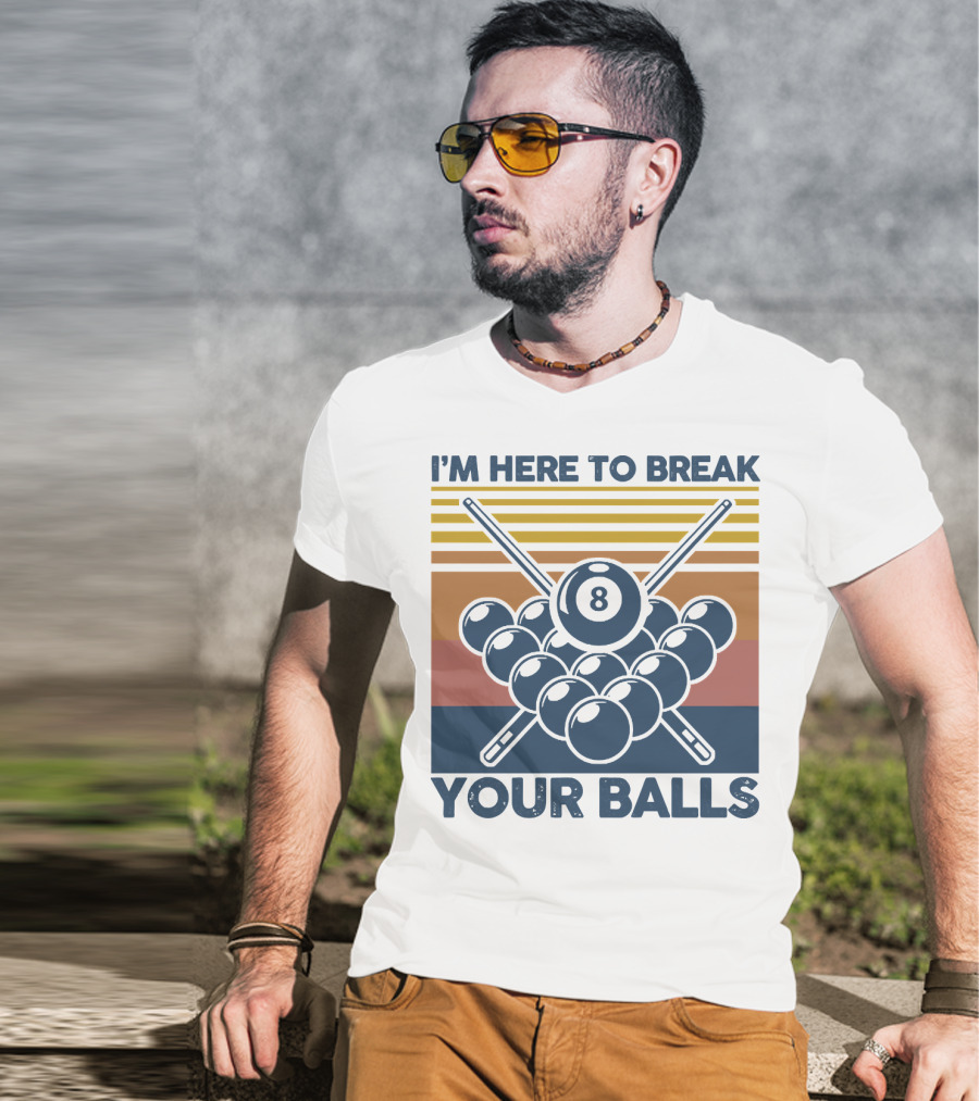 I'm Here To Break Your Balls Billiard Retro 8 Ball Cue Sticks T-Shirt