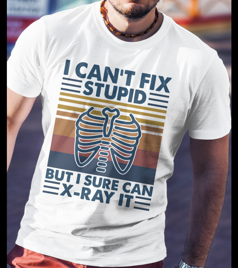 I Can't Fix Stupid But I Sure Can X-Ray It With Ribcage Illustration And Retro Stripes T-Shirt