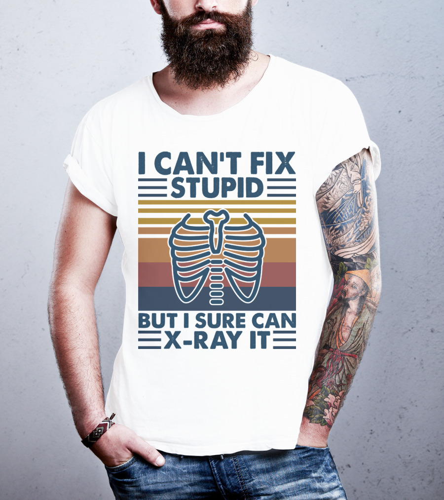 I Can't Fix Stupid But I Sure Can X-Ray It With Ribcage Illustration And Retro Stripes T-Shirt