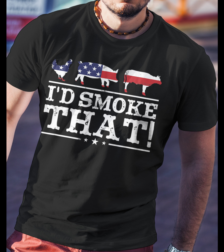 I'd Smoke That Patriotic Chicken Pig Cow BBQ Grill Pitmaster T-Shirt