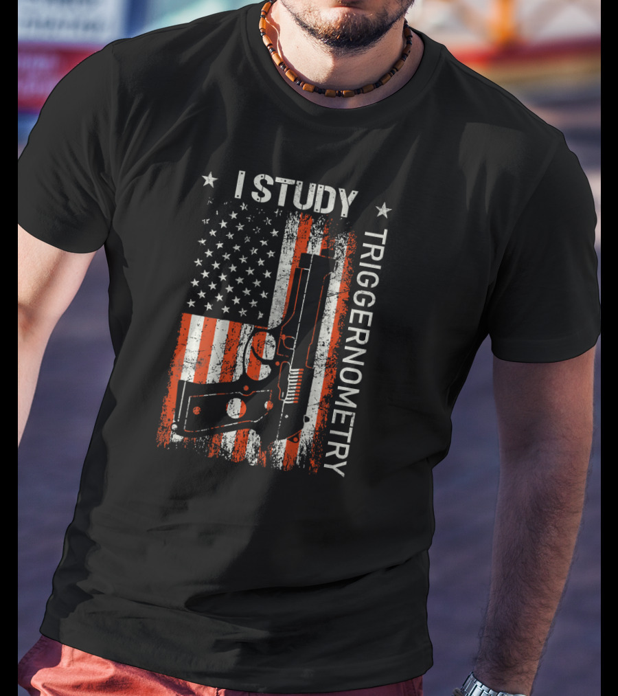 I Study Triggernometry American Flag Gun T-Shirt