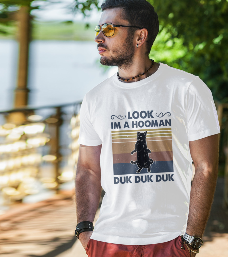 Look Im A Hooman Duk Duk Duk Cat T-Shirt
