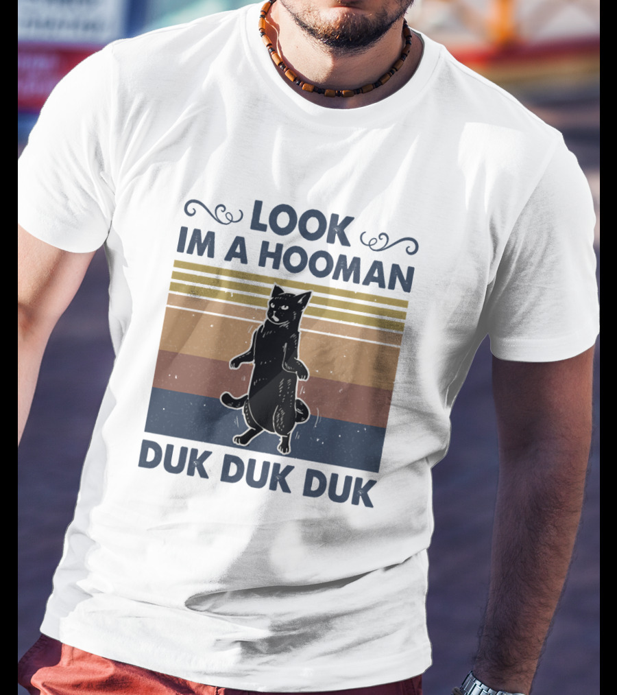 Look Im A Hooman Duk Duk Duk Cat T-Shirt