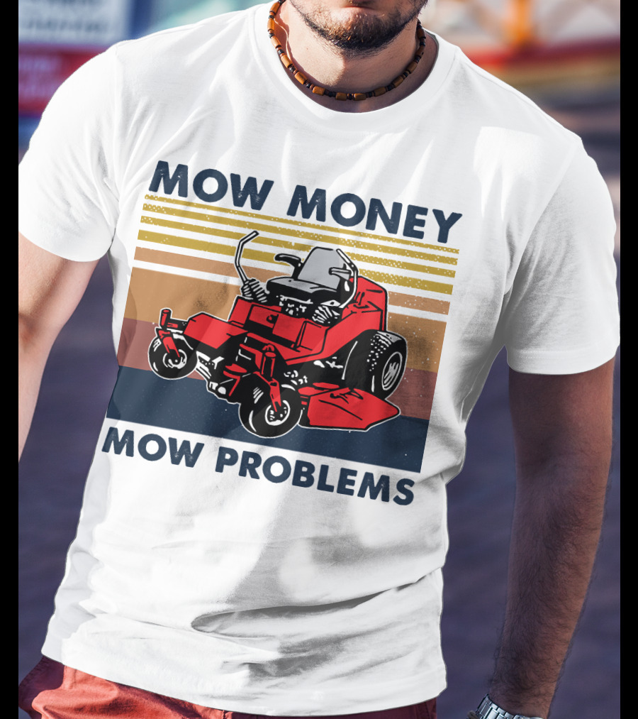 Mow Money Mow Problems Retro Lawn Mower T-Shirt
