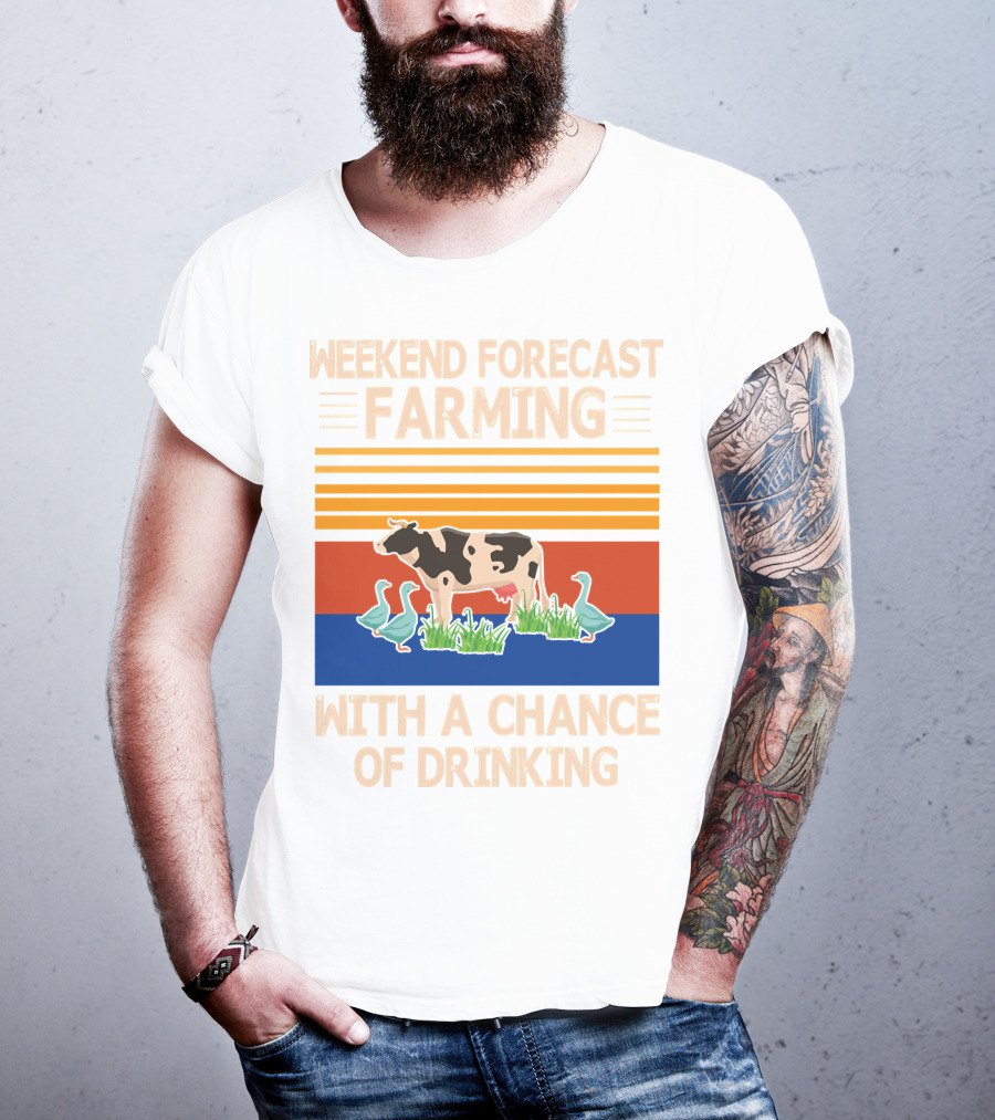 Weekend Forecast Farming With A Chance Of Drinking Cow Ducks T-Shirt