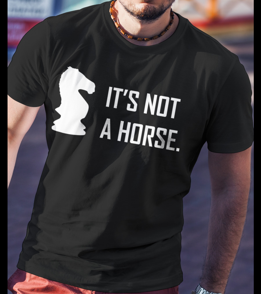 Chess Knight It's Not A Horse T-Shirt