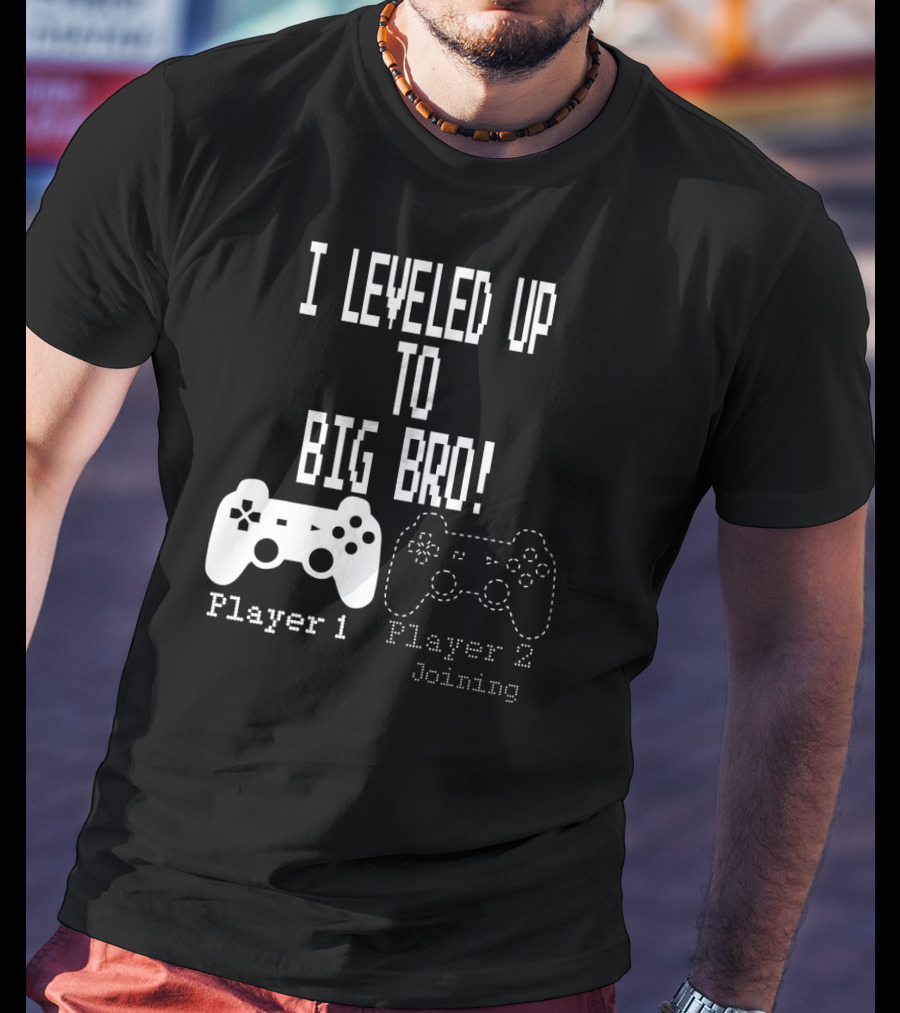 I Leveled Up To Big Bro Player 1 Player 2 Joining T-Shirt