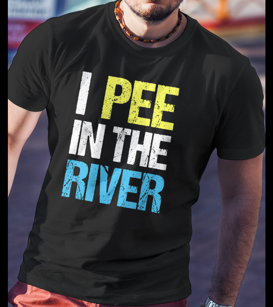 I Pee In The River Funny Summer T-Shirt