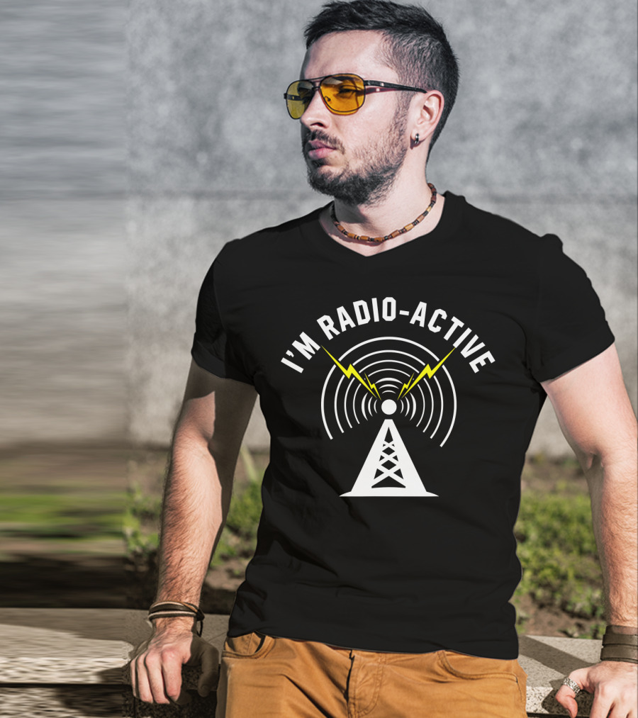 I'M Radio-Active Tower Antenna With Lightning Bolts And Signal Waves T-Shirt