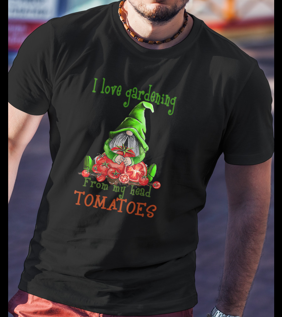 I Love Gardening From My Head Tomatoes Gnome T-Shirt