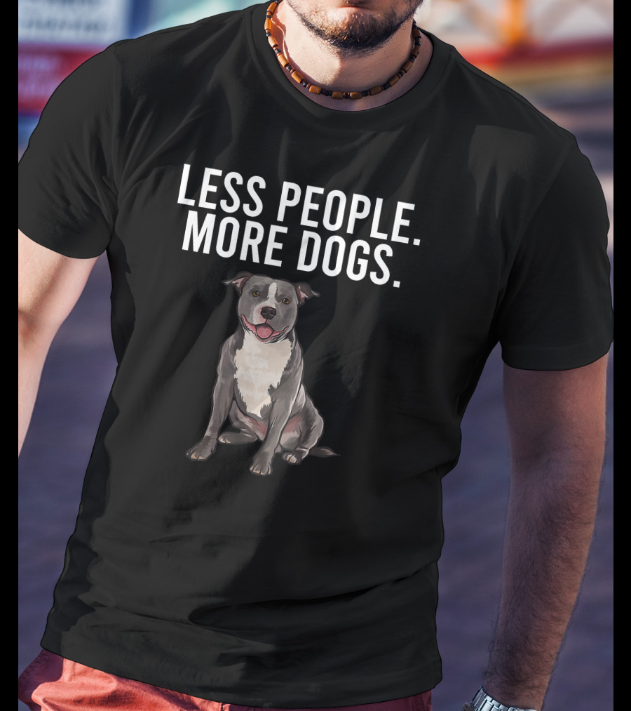 Less People More Dogs Staffordshire Bull Terrier T-Shirt