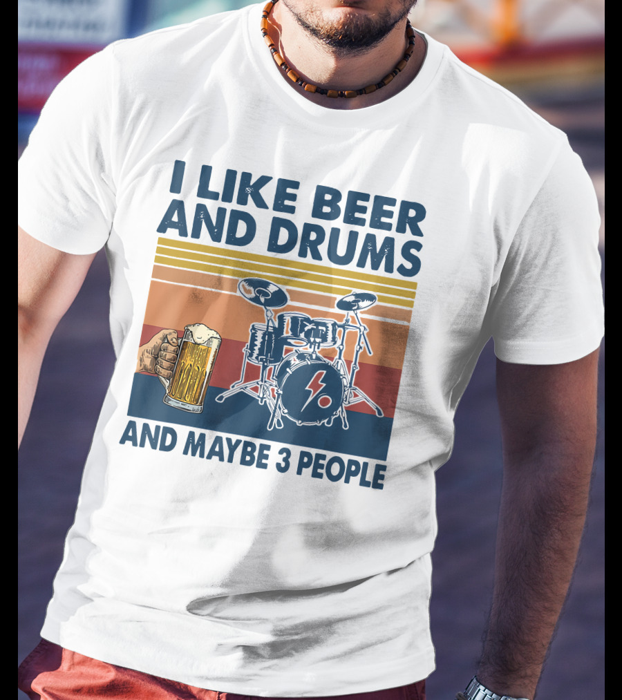 I Like Beer And Drums Maybe 3 People Hand Holding Beer Mug Drum Set Retro Lines T-Shirt
