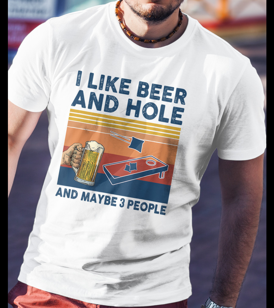 I Like Beer And Cornhole And Maybe 3 People T-Shirt
