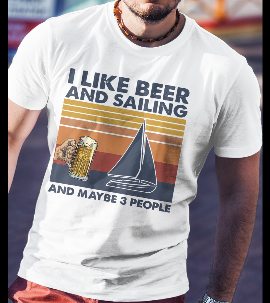 I Like Beer And Sailing With Maybe 3 People Retro Sailboat And Beer Mug T-Shirt