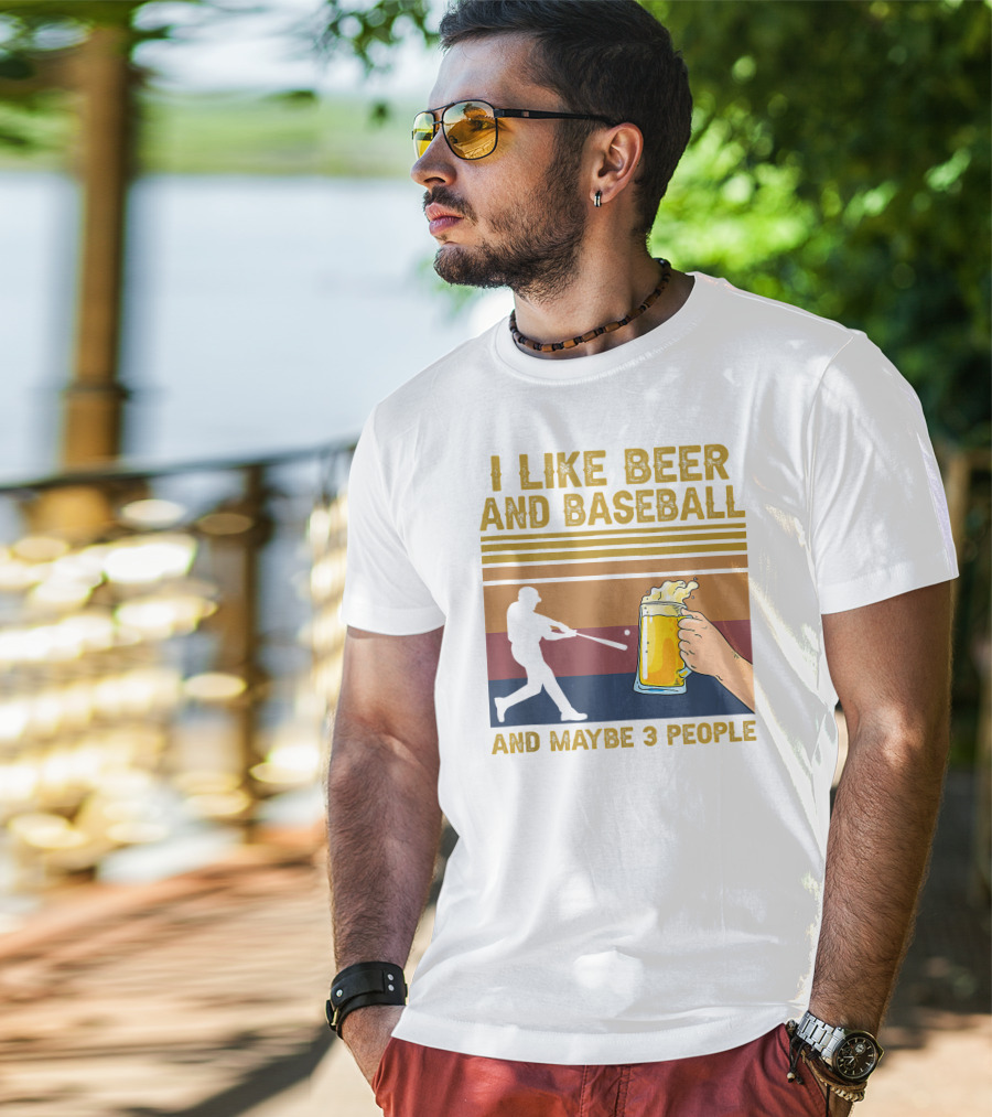 I Like Beer And Baseball And Maybe 3 People T-Shirt