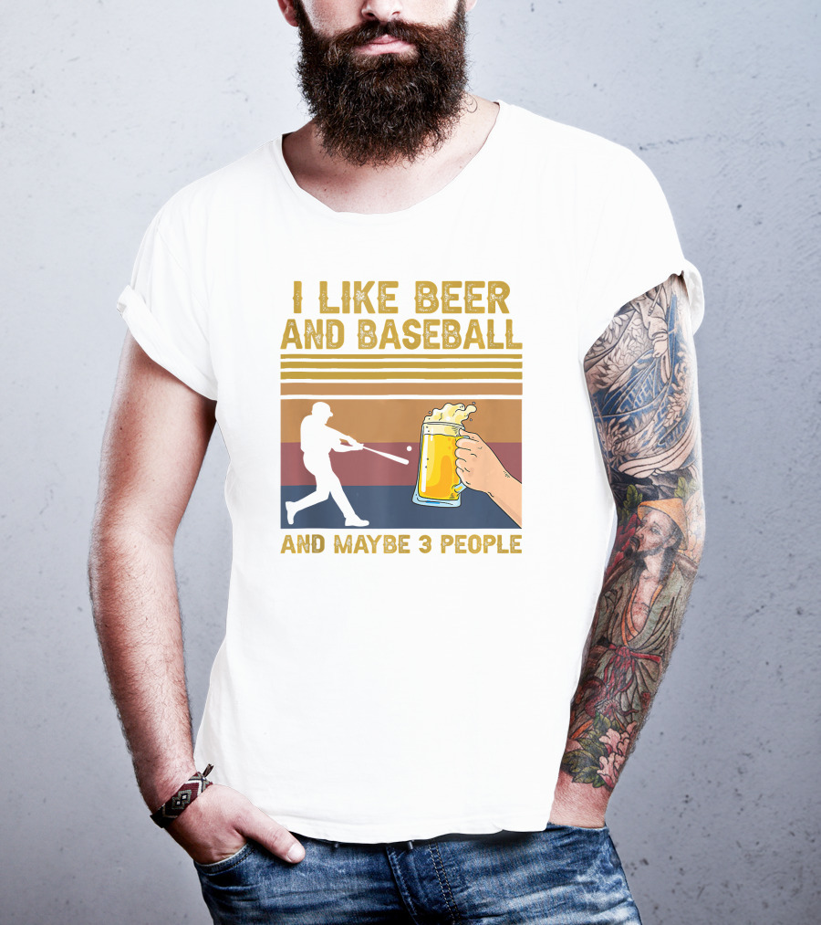 I Like Beer And Baseball And Maybe 3 People T-Shirt