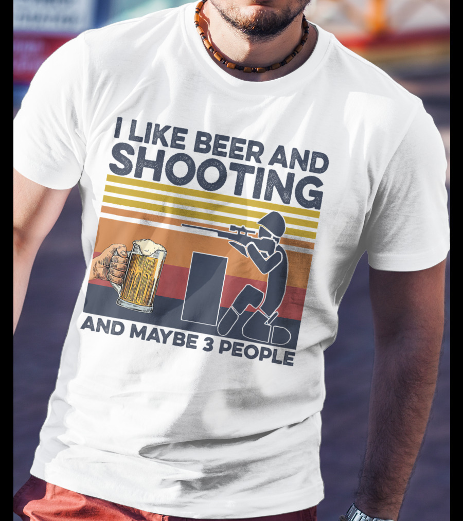 I Like Beer And Shooting And Maybe 3 People Retro T-Shirt
