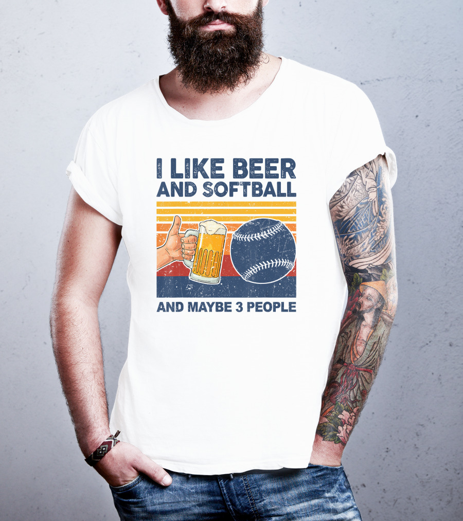 I Like Beer And Softball And Maybe 3 People T-Shirt