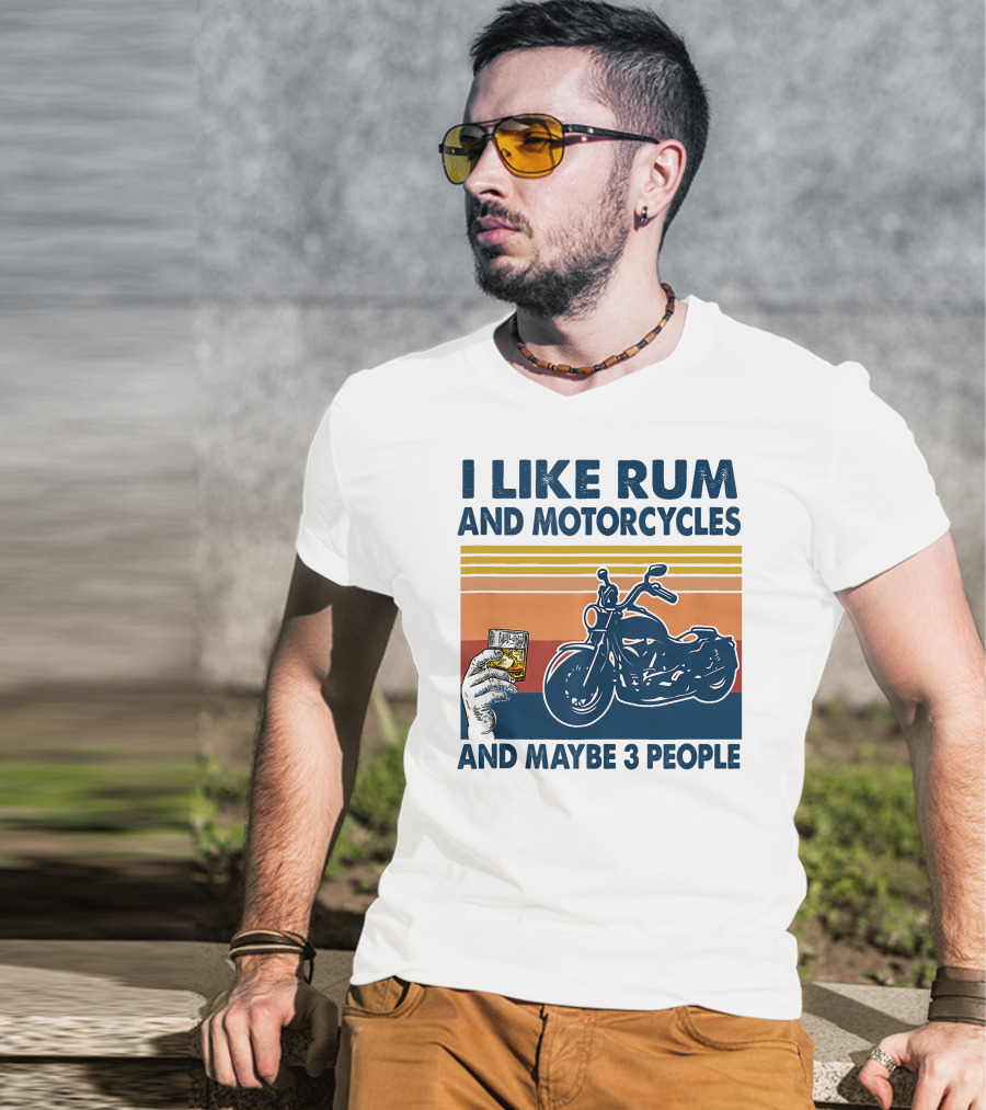 I Like Rum And Motorcycles And Maybe 3 People T-Shirt