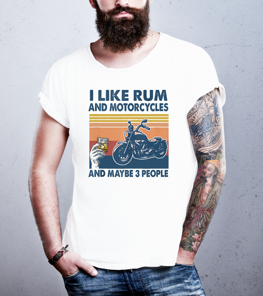 I Like Rum And Motorcycles And Maybe 3 People T-Shirt