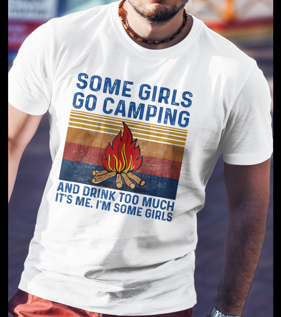Some Girls Go Camping And Drink Too Much It's Me I'm Some Girls Campfire Retro Stripes T-Shirt