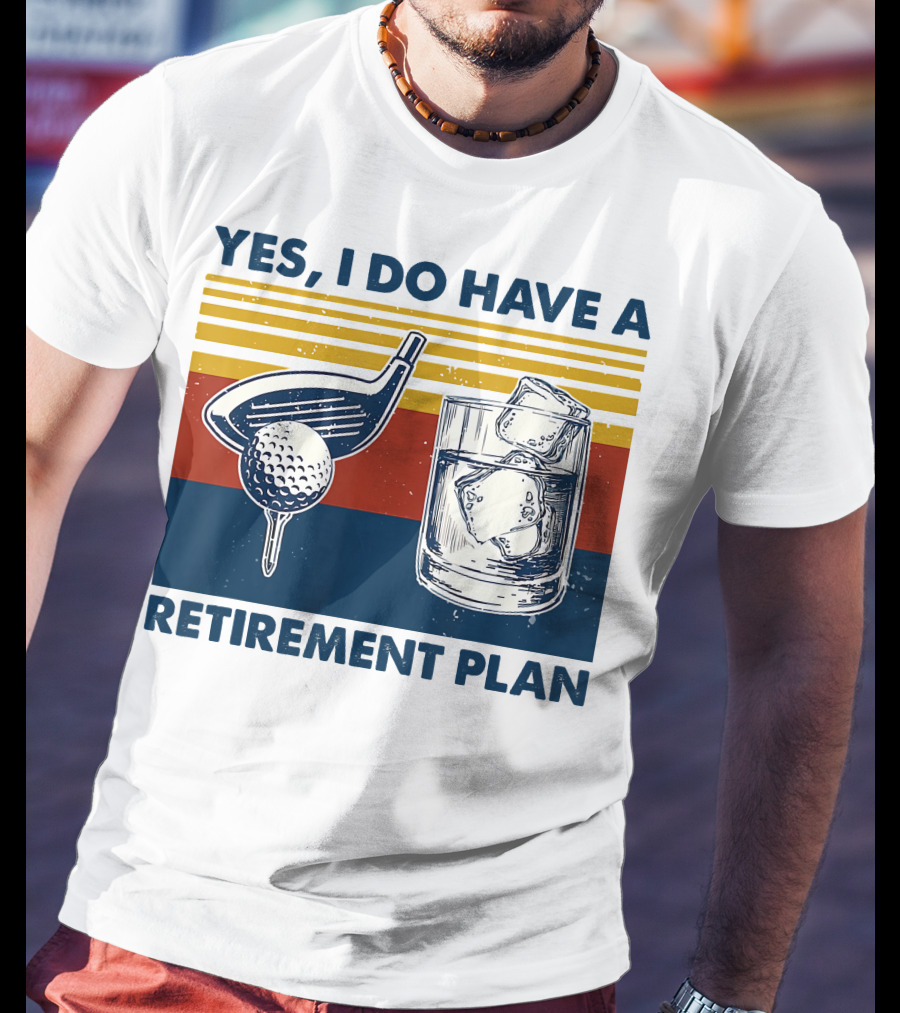Yes I Do Have A Retirement Plan Golf And Whiskey On The Rocks T-Shirt