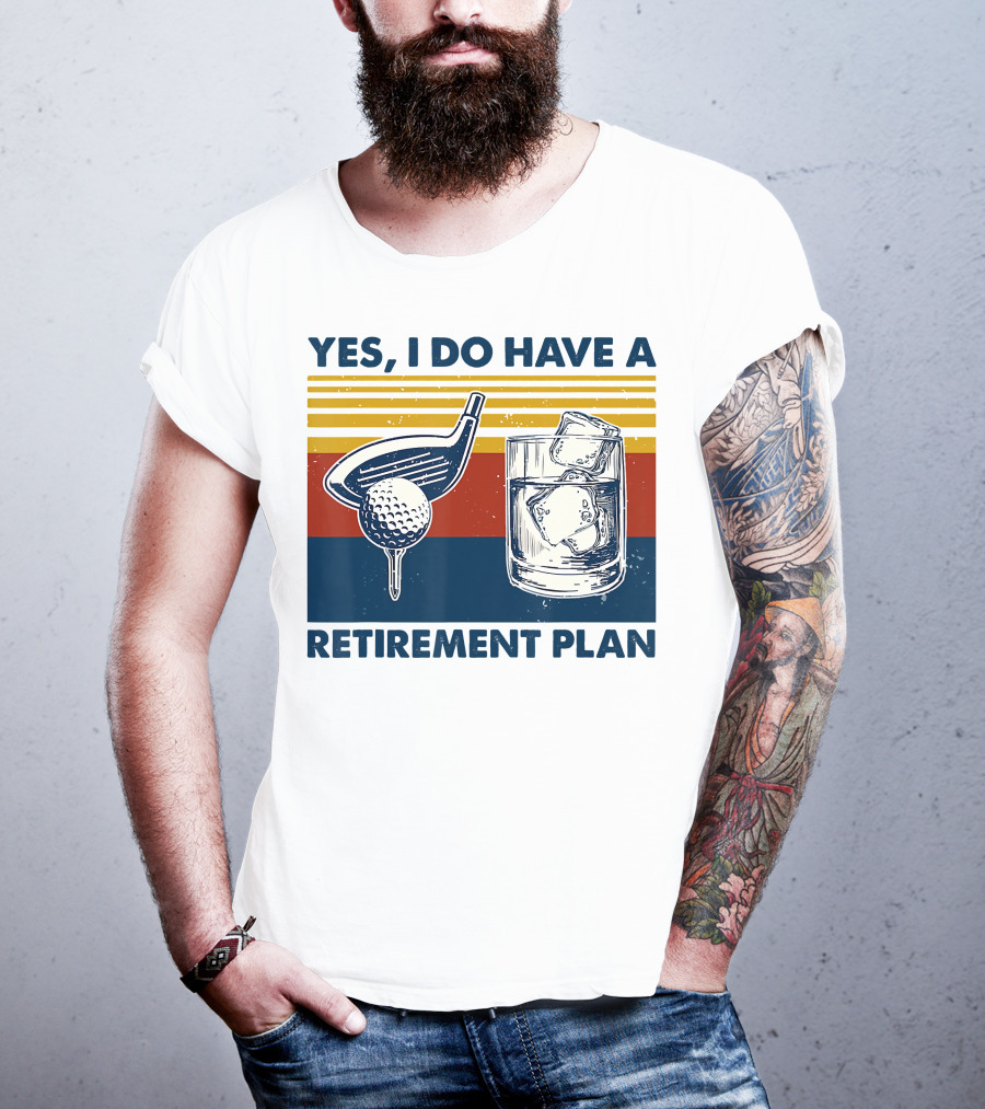 Yes I Do Have A Retirement Plan Golf And Whiskey On The Rocks T-Shirt