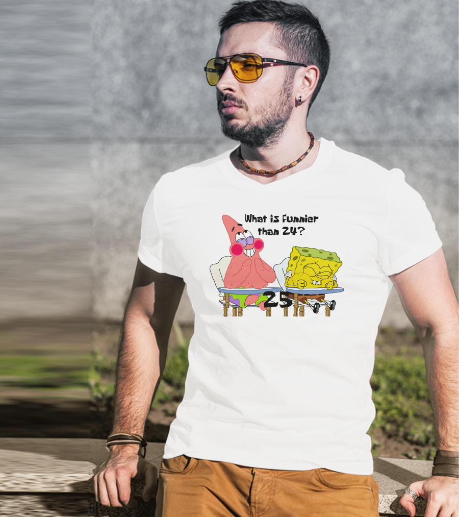 What Is Funnier Than 24? 25 Spongebob And Patrick T-Shirt