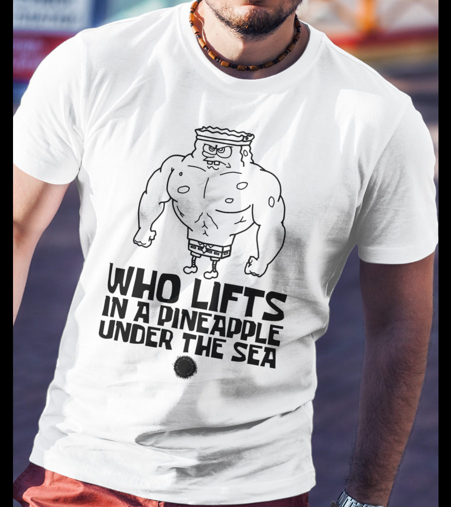 SpongeBob Buff Workout Quote In A Pineapple Under The Sea T-Shirt