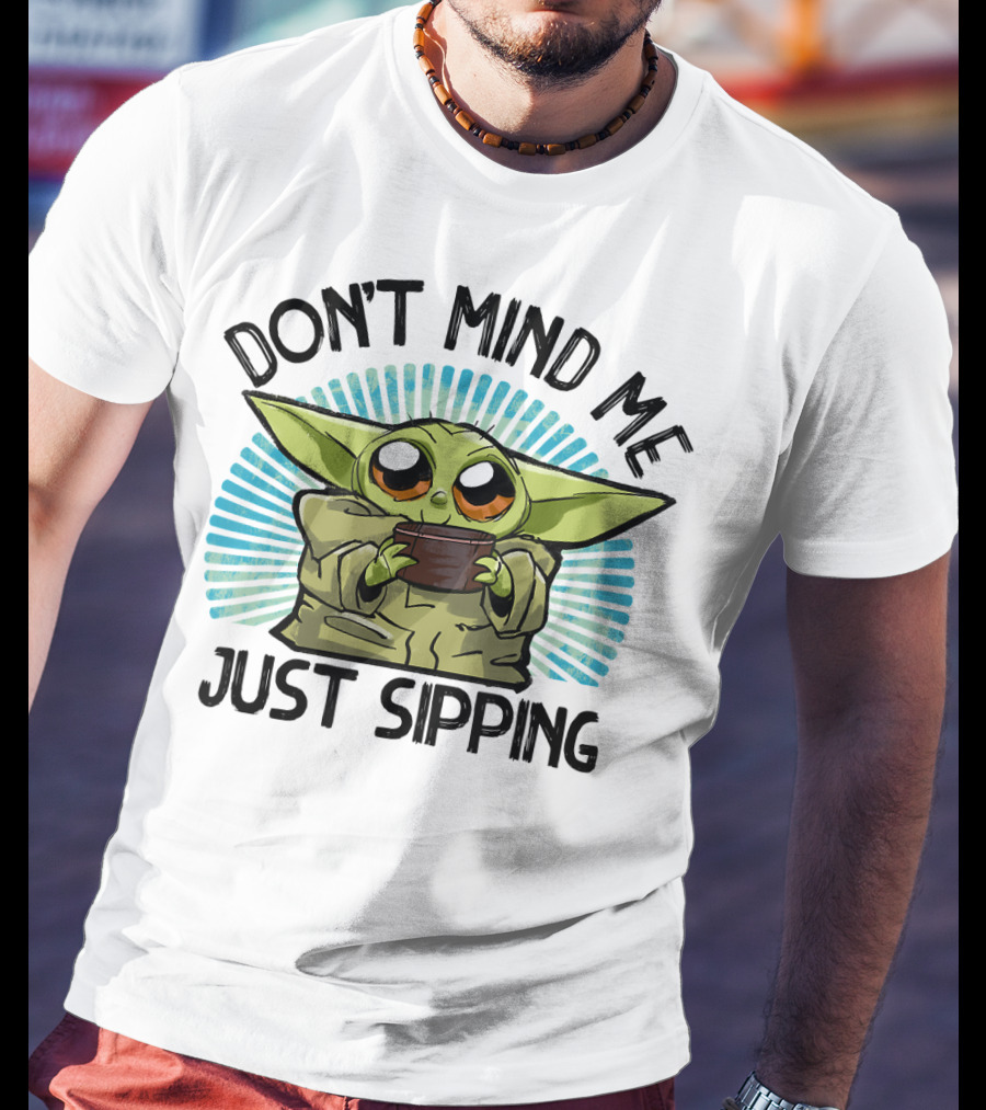 Star Wars The Mandalorian The Child Don't Mind Me Just Sipping T-Shirt