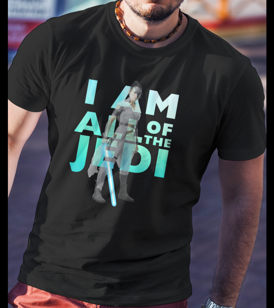 I Am All Of The Jedi Rey Star Wars The Rise Of Skywalker T-Shirt