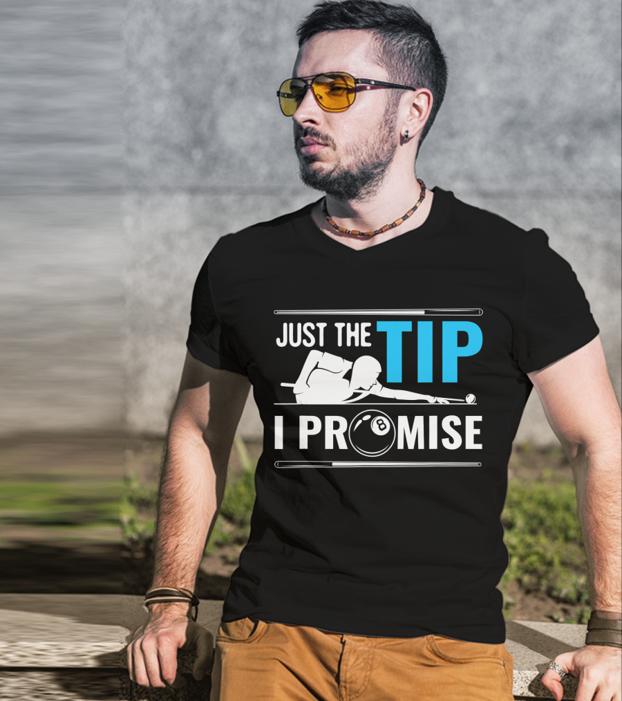 Just The Tip I Promise Billiards Cue Sport Game Pool Ball Billiard T-Shirt