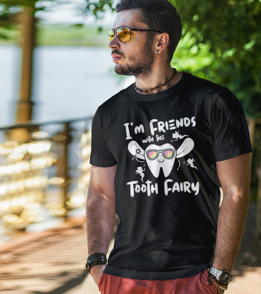 I'm Friends With The Tooth Fairy Sparkling Fun Tooth T-Shirt