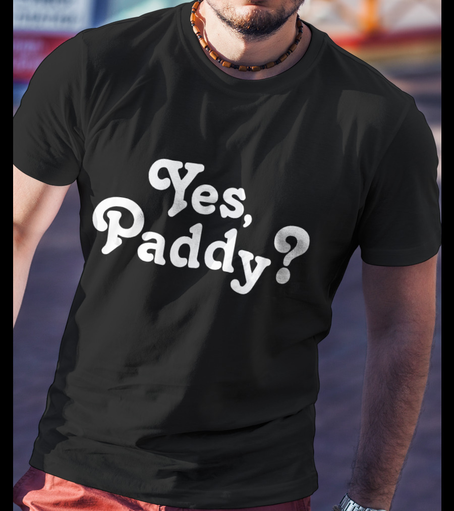 Yes Paddy Fake Pattys Day T-Shirt