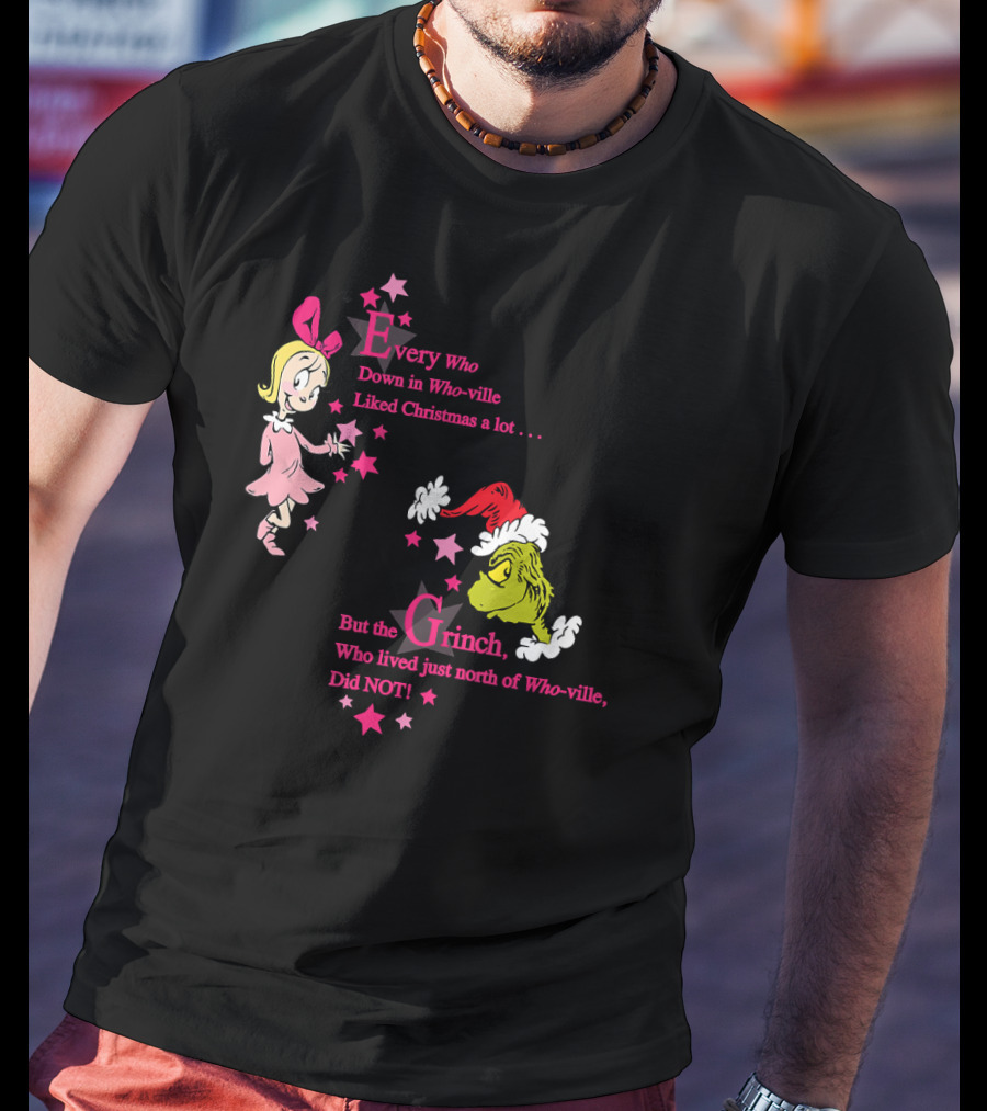 Every Who Down In Who-ville Liked Christmas But The Grinch Did Not Dr. Seuss T-Shirt
