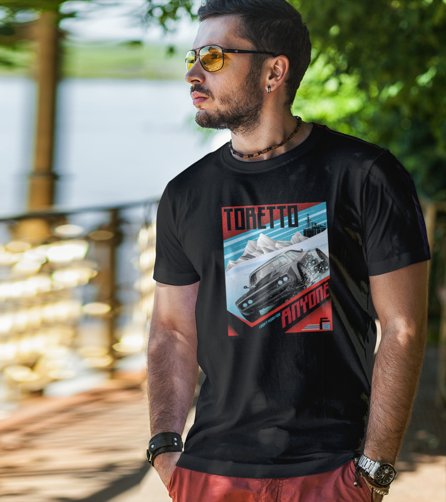 TORETTO I Don't Work For Anyone Fate Of The Furious Car Scene T-Shirt